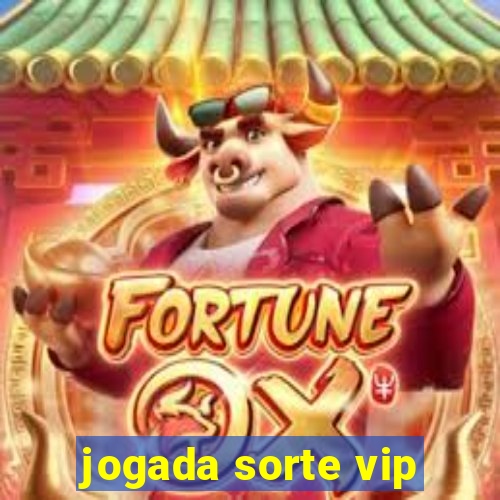 jogada sorte vip